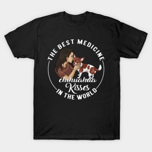 The Best Medicine In The World Is Chihuahua Kisses T-Shirt